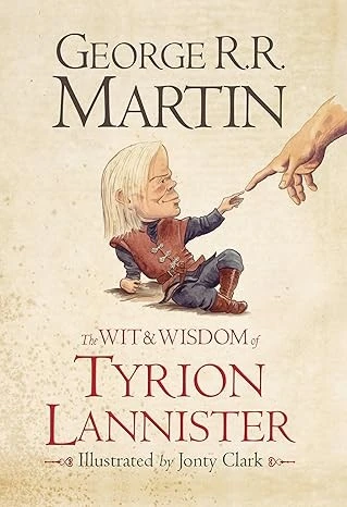 The Wit & Wisdom of Tyrion Lannister: The Best Humorous Quotes from the Game of Thrones Fan Favorite